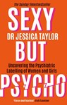 Sexy But Psycho - Dr Jessica Taylor - 9781472135513