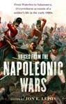 Voices From the Napoleonic Wars - Jon E. Lewis - 9781472136152