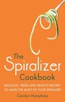The Spiralizer Cookbook - Carolyn Humphries - 9781472137401