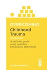 Overcoming Childhood Trauma 2nd Edition - Helen Kennerley - 9781472137654