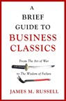 A Brief Guide to Business Classics - James M. Russell - 9781472139603