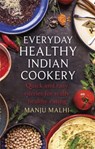 Everyday Healthy Indian Cookery - Manju Malhi - 9781472139627