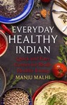 Everyday Healthy Indian Cookery - Manju Malhi - 9781472139634