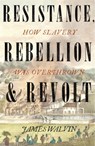 Resistance, Rebellion & Revolt - Professor James Walvin - 9781472141453