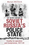 The Secret History of Soviet Russia's Police State - Martyn Whittock - 9781472142399