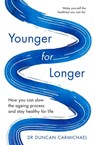 Younger for Longer - Dr Duncan Carmichael - 9781472142481