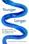 Younger for Longer - Dr Duncan Carmichael - 9781472142498