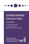 Overcoming Chronic Pain 2nd Edition - Dr. Frances Cole ; Helen Macdonald ; Catherine Carus - 9781472142634
