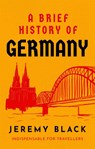 A Brief History of Germany - Jeremy Black - 9781472145932