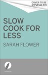 Slow Cooker: for Less - Sarah Flower - 9781472146106