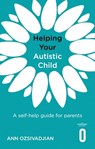 Helping Your Autistic Child - Ann Ozsivadjian - 9781472147059