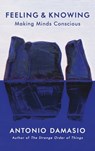 Feeling and Knowing - Antonio Damasio - 9781472147325