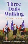 Three Dads Walking - Tim Owen ; Mike Palmer ; Andy Airey - 9781472148445