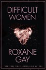Difficult Women - Roxane Gay - 9781472152770