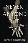 Never Anyone But You - Rupert Thomson - 9781472153500