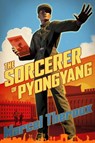The Sorcerer of Pyongyang - Marcel Theroux - 9781472156969