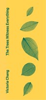 The Trees Witness Everything - Victoria Chang - 9781472157447