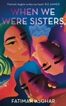 When We Were Sisters - Fatimah Asghar - 9781472157591