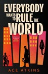 Everybody Wants to Rule the World - Ace Atkins - 9781472159274