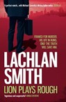 Lion Plays Rough (Leo Maxwell 2) - Lachlan Smith - 9781472201386