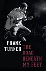 The Road Beneath My Feet - Frank Turner - 9781472222022