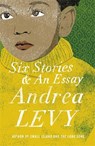 Six Stories and an Essay - Andrea Levy - 9781472222695