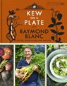 Kew on a Plate with Raymond Blanc - Royal Botanic Gardens Kew ; Raymond Blanc - 9781472224378