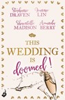 This Wedding Is Doomed! - Amanda Berry ; Shawntelle Madison ; Stephanie Draven ; Jeannie Lin - 9781472231017