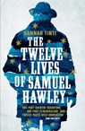 The Twelve Lives of Samuel Hawley - Hannah Tinti - 9781472234377