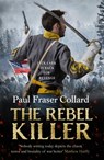 The Rebel Killer (Jack Lark, Book 7) - Paul Fraser Collard - 9781472239099