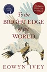 TO THE BRIGHT EDGE OF THE WORLD: Exclusive Chapter Sampler - Eowyn Ivey - 9781472241672