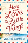 How to Find Love in the Little Things - Virginie Grimaldi - 9781472250087