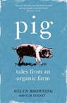PIG - Helen Browning ; Tim Finney - 9781472258069