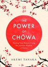 The Power of Chowa - Akemi Tanaka - 9781472267849