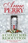 A Christmas Resolution (Christmas Novella 18) - Anne Perry - 9781472275103