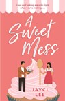 A Sweet Mess - Jayci Lee - 9781472277091