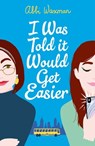 I Was Told It Would Get Easier - Abbi Waxman - 9781472277169