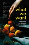 What We Want - Charlotte Fox Weber - 9781472281470