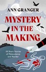 Mystery in the Making - Ann Granger - 9781472290212
