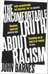 The Uncomfortable Truth About Racism - John Barnes - 9781472290403