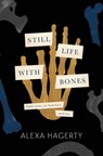 Still Life with Bones: A forensic quest for justice among Latin America’s mass graves - Dr Alexa Hagerty - 9781472295804