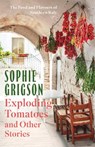 Exploding Tomatoes and Other Stories - Sophie Grigson - 9781472296306