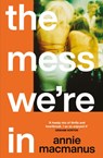 The Mess We're In - MACMANUS,  Annie - 9781472297129