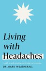 Living with Headaches (Headline Health series) - Mark Weatherall - 9781472298300