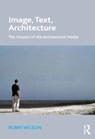 Image, Text, Architecture - Robin Wilson - 9781472414434