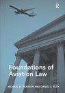 Foundations of Aviation Law - Michael W. Pearson ; Daniel S. Riley - 9781472445636