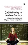 (Un)Believing in Modern Society - Joerg Stolz ; Judith Koenemann ; Mallory Schneuwly Purdie ; Thomas Englberger ; Michael Kruggeler - 9781472461285