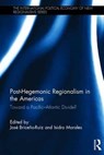 Post-Hegemonic Regionalism in the Americas - Isidro Morales ; Jose Briceno-Ruiz - 9781472477422