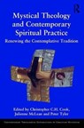 Mystical Theology and Contemporary Spiritual Practice - Christopher C. H. Cook ; Julienne McLean ; Peter Tyler - 9781472480095