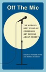 Off the Mic - Deborah (Stand-up Comedian Frances-White ; Marsha (Networking Mentor Shandur - 9781472526380